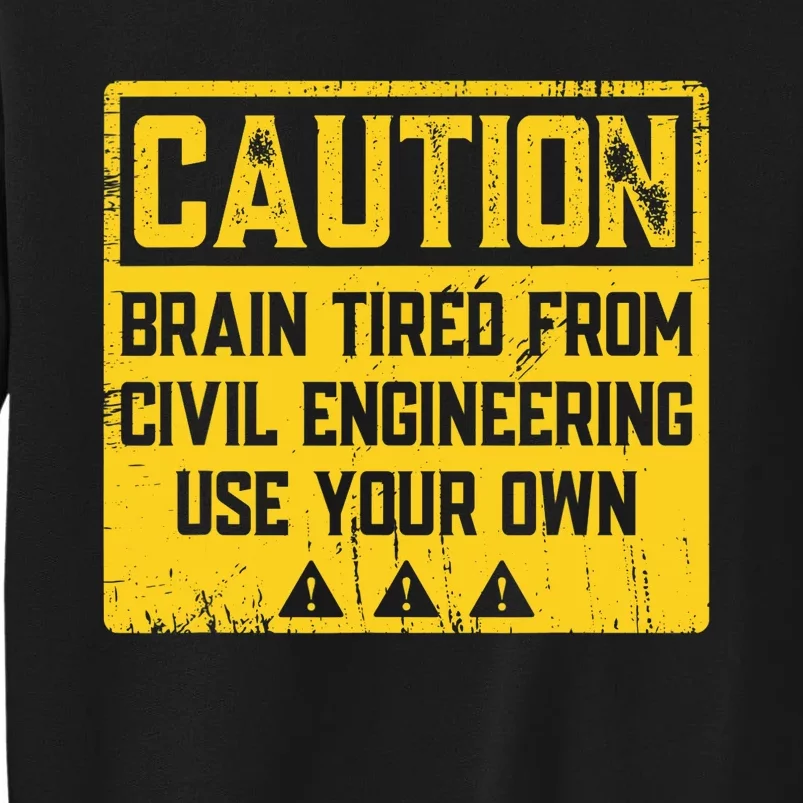 Caution: Brain Tired From Use Your Own Funny Civil Engineer Sweatshirt