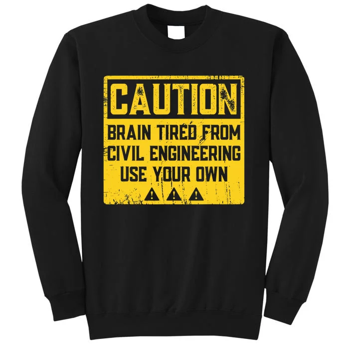 Caution: Brain Tired From Use Your Own Funny Civil Engineer Sweatshirt