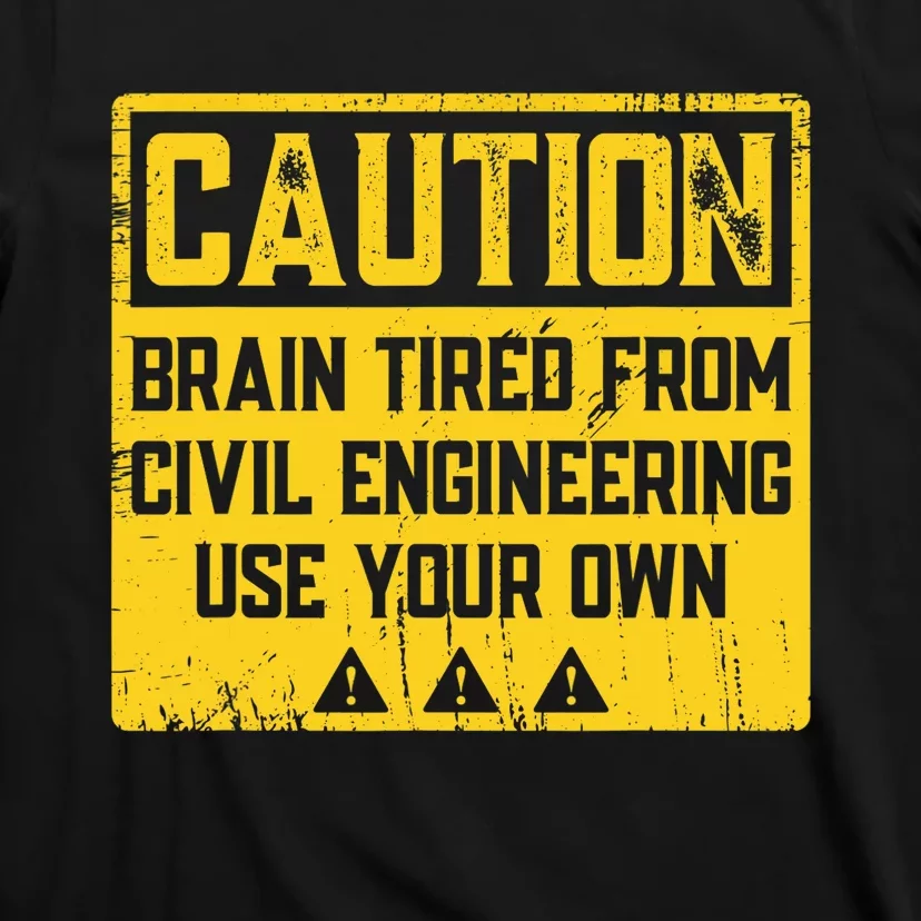 Caution: Brain Tired From Use Your Own Funny Civil Engineer T-Shirt