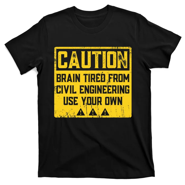 Caution: Brain Tired From Use Your Own Funny Civil Engineer T-Shirt