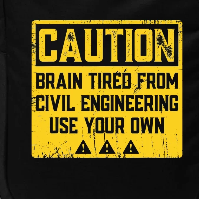 Caution: Brain Tired From Use Your Own Funny Civil Engineer Impact Tech Backpack