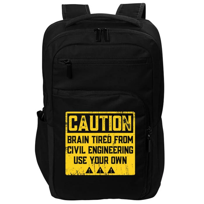 Caution: Brain Tired From Use Your Own Funny Civil Engineer Impact Tech Backpack