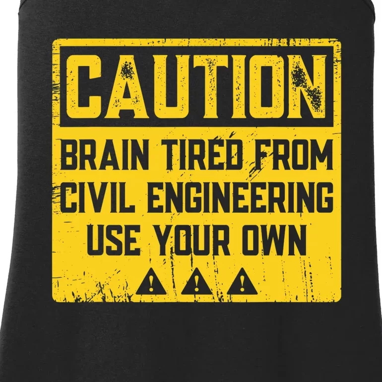 Caution: Brain Tired From Use Your Own Funny Civil Engineer Ladies Essential Tank