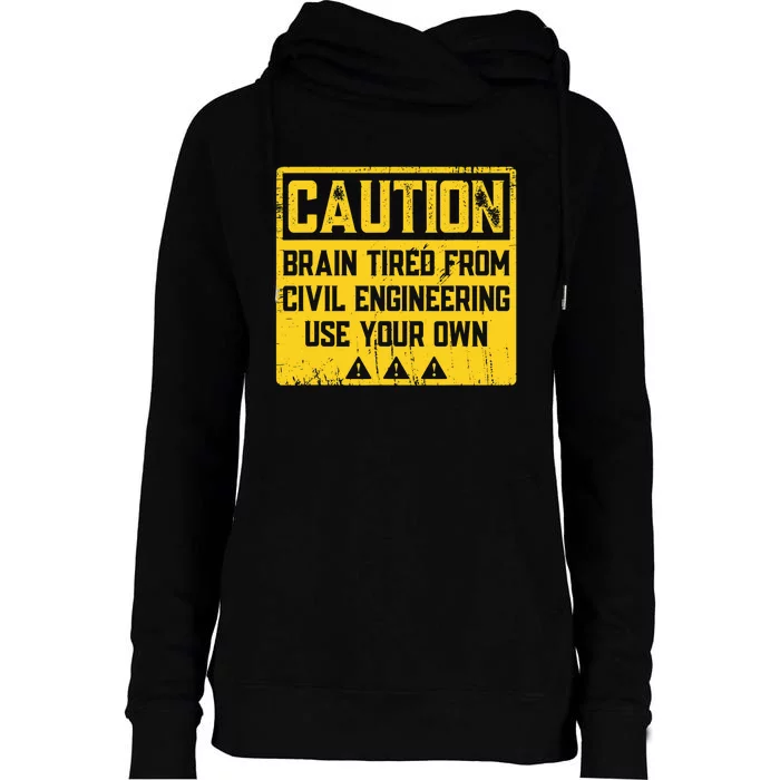 Caution: Brain Tired From Use Your Own Funny Civil Engineer Womens Funnel Neck Pullover Hood