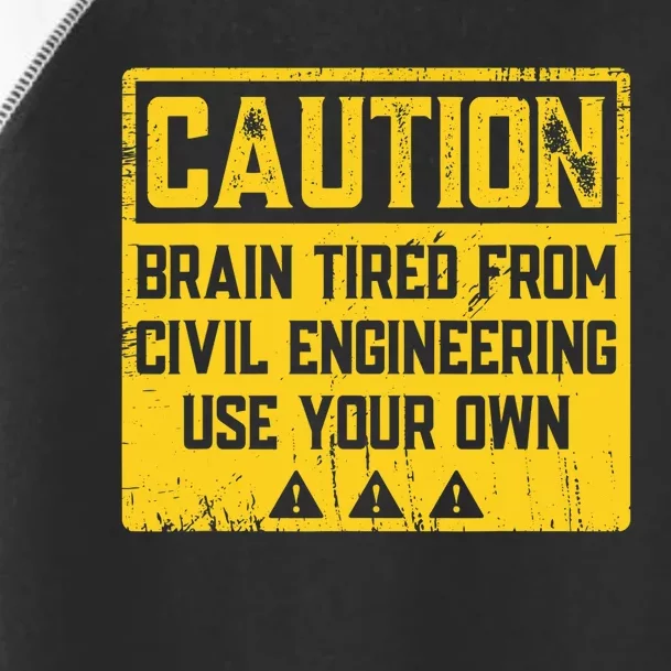 Caution: Brain Tired From Use Your Own Funny Civil Engineer Toddler Fine Jersey T-Shirt