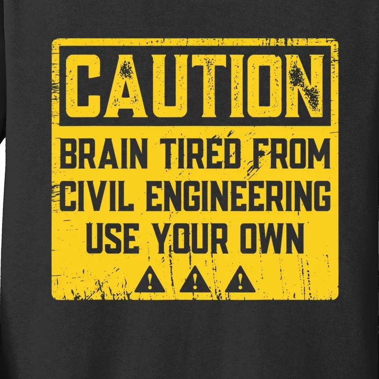 Caution: Brain Tired From Use Your Own Funny Civil Engineer Kids Long Sleeve Shirt