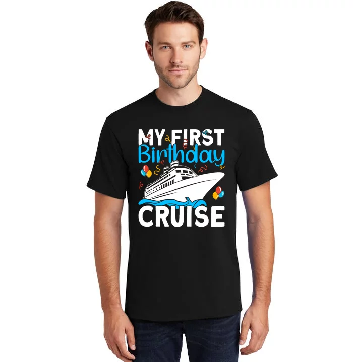 Cruising Boat Trip My Frist Birthday Cruise Tall T-Shirt