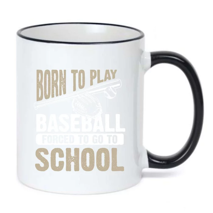 Cool Born To Play Baseball Forced To Go To School Gift Funny Gift Black Color Changing Mug