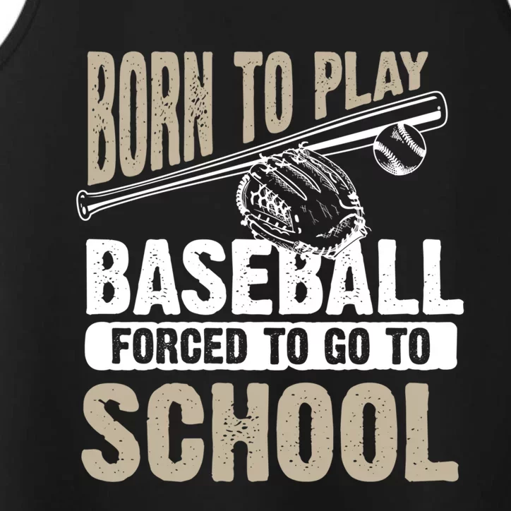 Cool Born To Play Baseball Forced To Go To School Gift Funny Gift Performance Tank