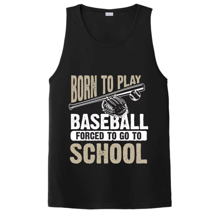 Cool Born To Play Baseball Forced To Go To School Gift Funny Gift Performance Tank