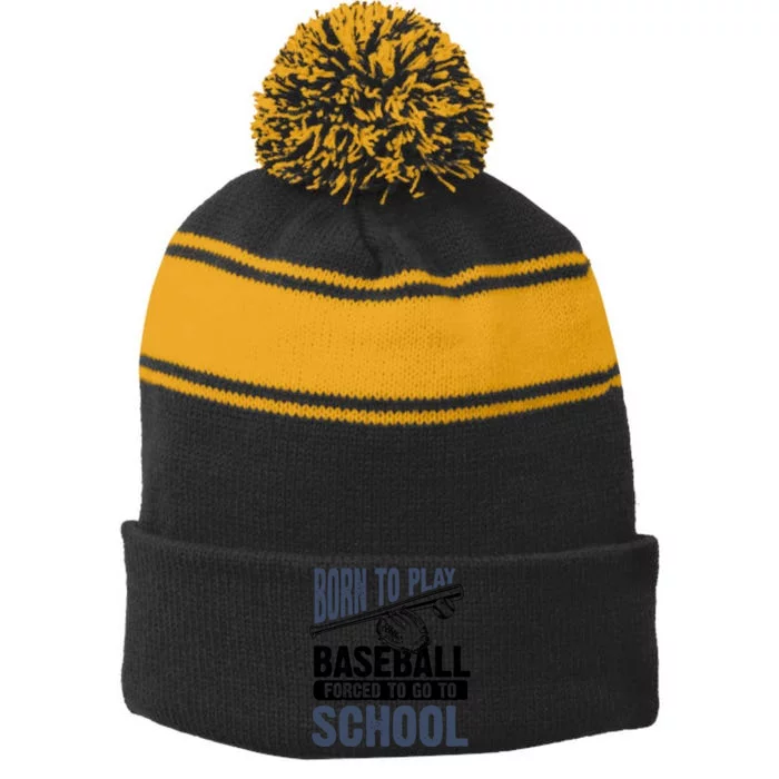 Cool Born To Play Baseball Forced To Go To School Gift Great Gift Stripe Pom Pom Beanie