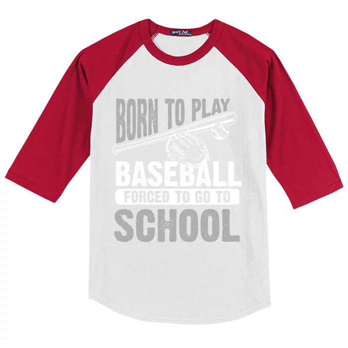 Cool Born To Play Baseball Forced To Go To School Gift Kids Colorblock Raglan Jersey