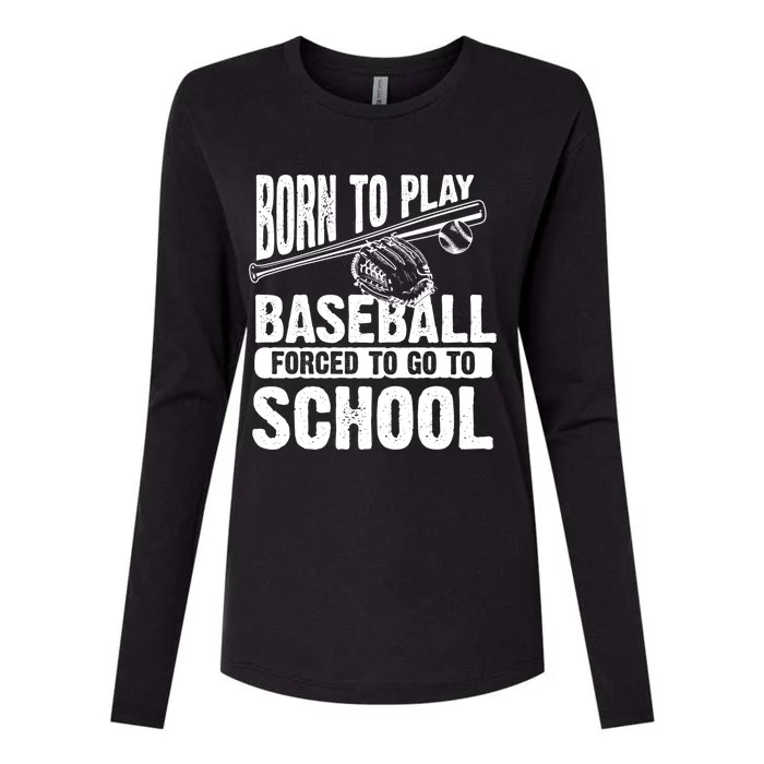 Cool Born To Play Baseball Forced To Go To School Gift Womens Cotton Relaxed Long Sleeve T-Shirt