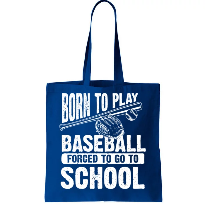 Cool Born To Play Baseball Forced To Go To School Gift Tote Bag