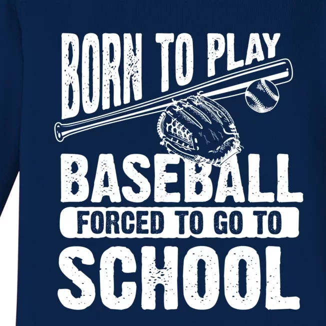 Cool Born To Play Baseball Forced To Go To School Gift Baby Long Sleeve Bodysuit