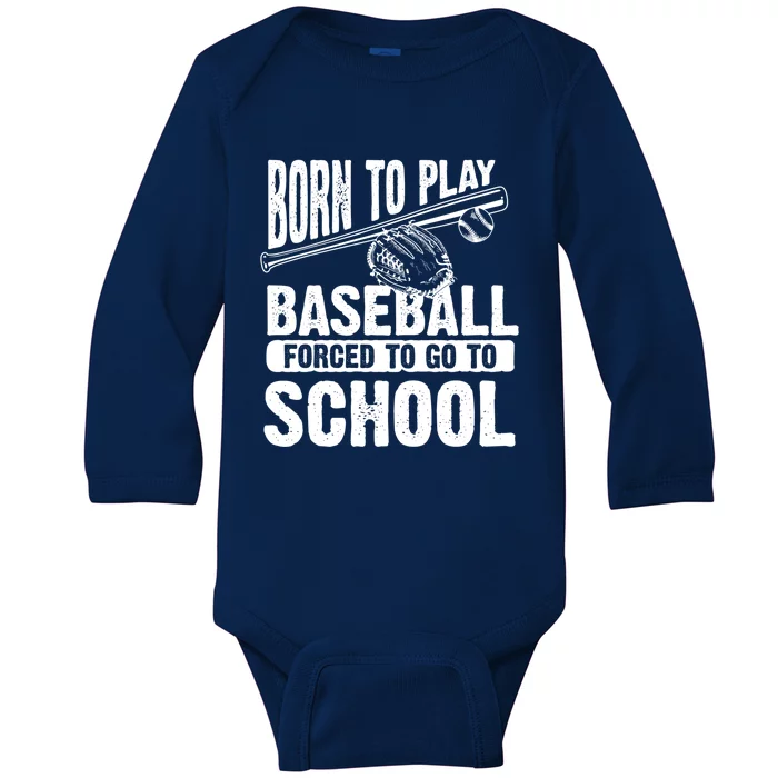 Cool Born To Play Baseball Forced To Go To School Gift Baby Long Sleeve Bodysuit