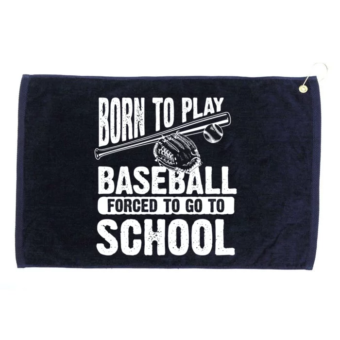 Cool Born To Play Baseball Forced To Go To School Gift Grommeted Golf Towel