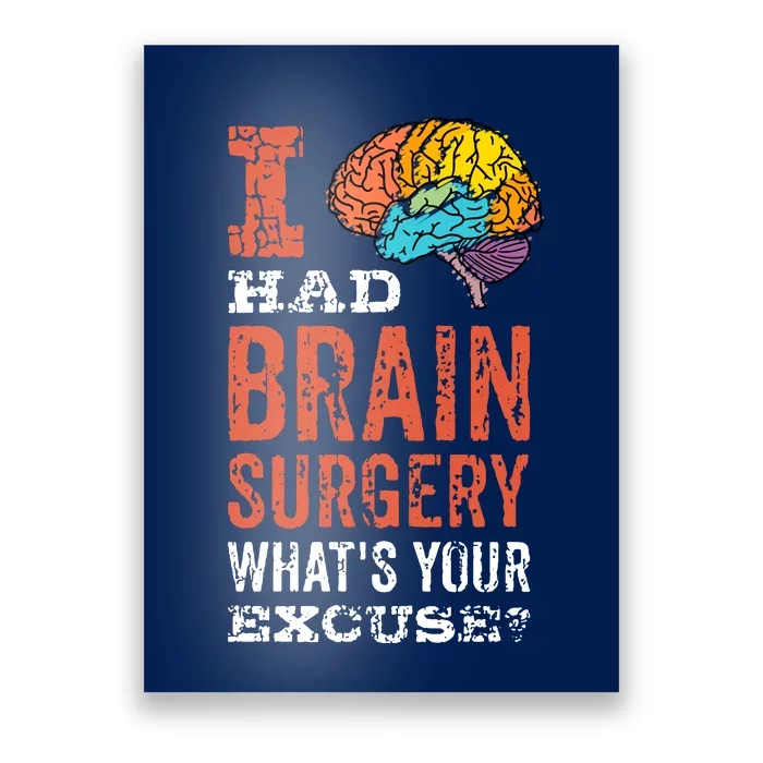 Colorful Brain Tumor I Had Brain Surgery Whats Your Excuse Brain Tumor Poster