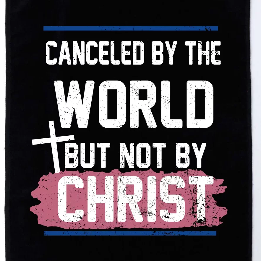 Canceled By The World But Not By Christ Platinum Collection Golf Towel