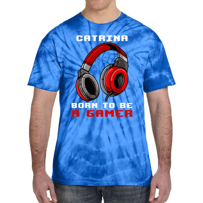 Catrina Born To Be A Gamer Personalized Meaningful Gift Tie-Dye T-Shirt