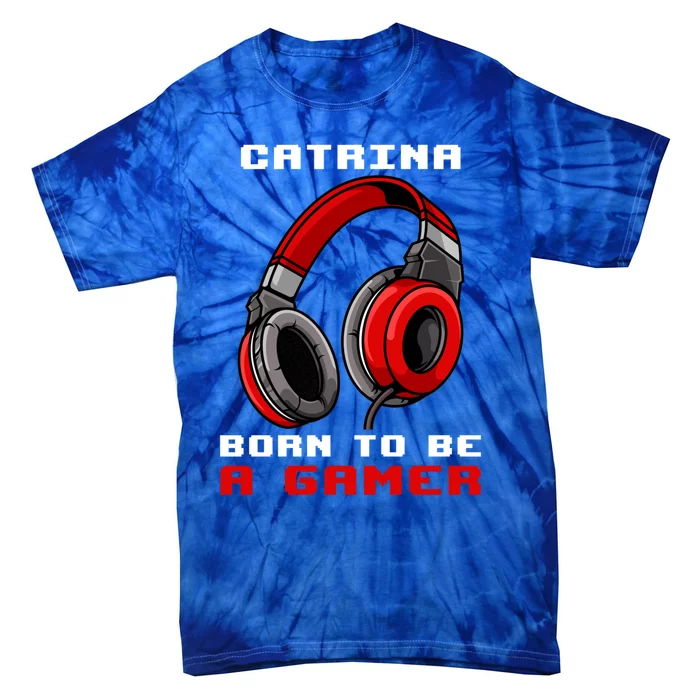 Catrina Born To Be A Gamer Personalized Meaningful Gift Tie-Dye T-Shirt