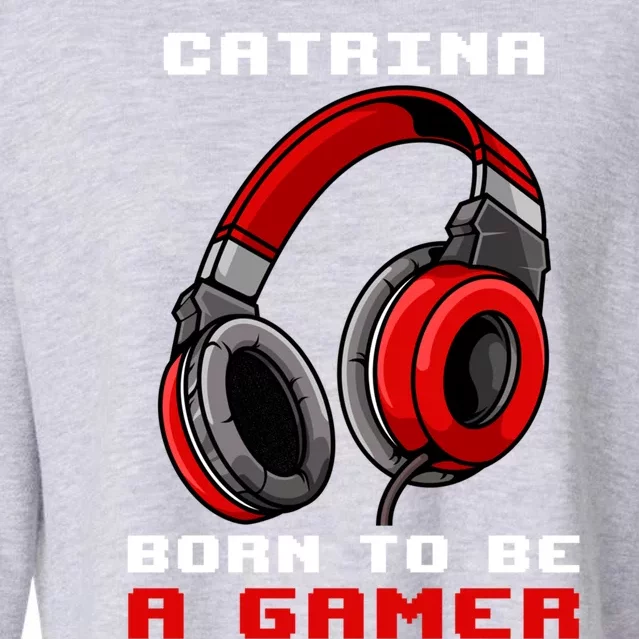 Catrina Born To Be A Gamer Personalized Meaningful Gift Cropped Pullover Crew