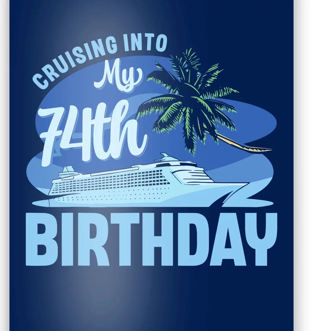 Cruise Boat Trip Vacation Cruising Into My 74th Birthday Poster