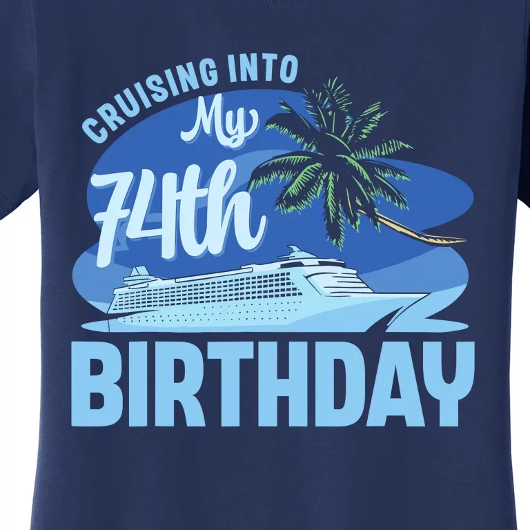 Cruise Boat Trip Vacation Cruising Into My 74th Birthday Women's T-Shirt