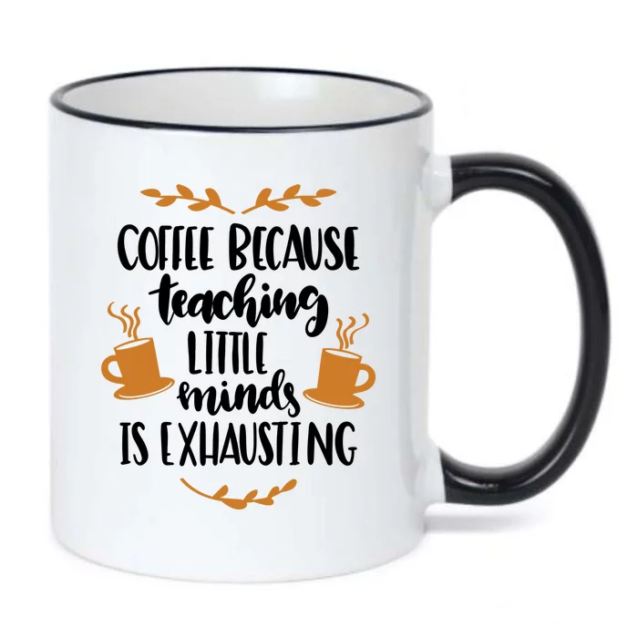 Coffee Because Teaching Little Minds Is Exhausting Black Color Changing Mug