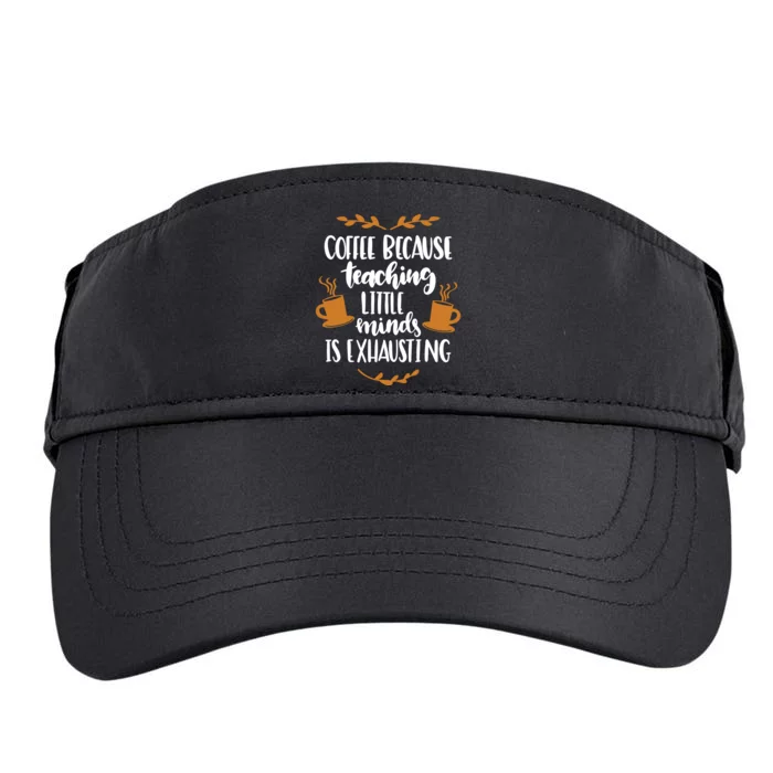 Coffee Because Teaching Little Minds Is Exhausting Adult Drive Performance Visor