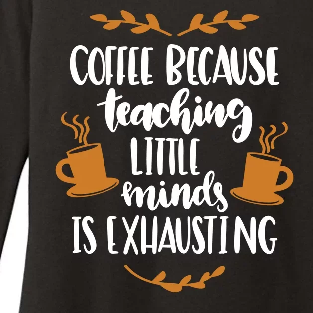 Coffee Because Teaching Little Minds Is Exhausting Womens CVC Long Sleeve Shirt