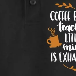 Coffee Because Teaching Little Minds Is Exhausting Dry Zone Grid Performance Polo