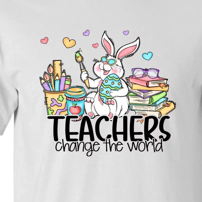 Cute Bunny Teachers Change The World Easter Day Tall T-Shirt