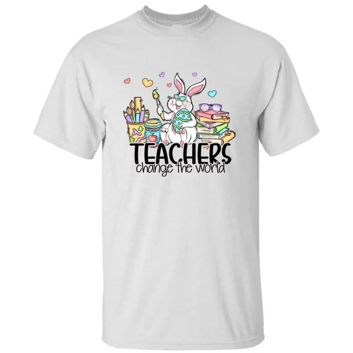 Cute Bunny Teachers Change The World Easter Day Tall T-Shirt