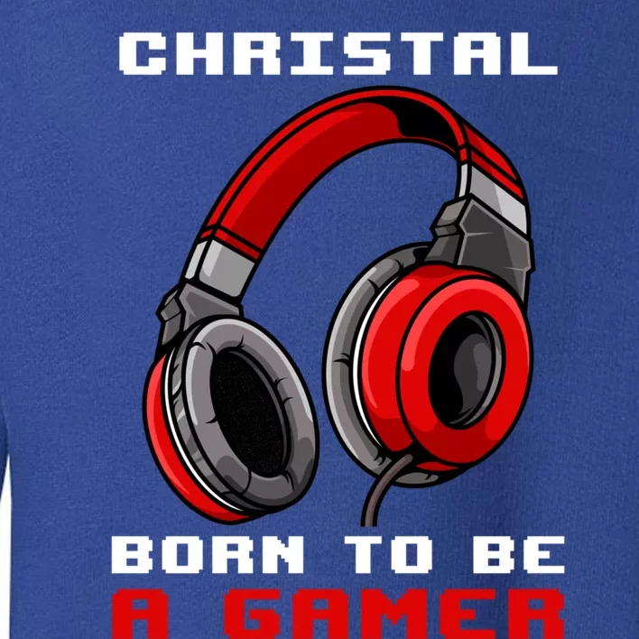 Christal Born To Be A Gamer Personalized Great Gift Toddler Sweatshirt