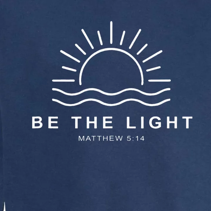 Christian Be The Light Bible Scripture Faith Quote Garment-Dyed Sweatshirt