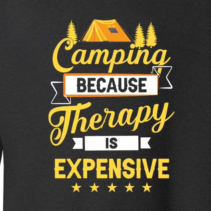 Camping Because Therapy Is Expensive Gift For Camper Toddler Sweatshirt