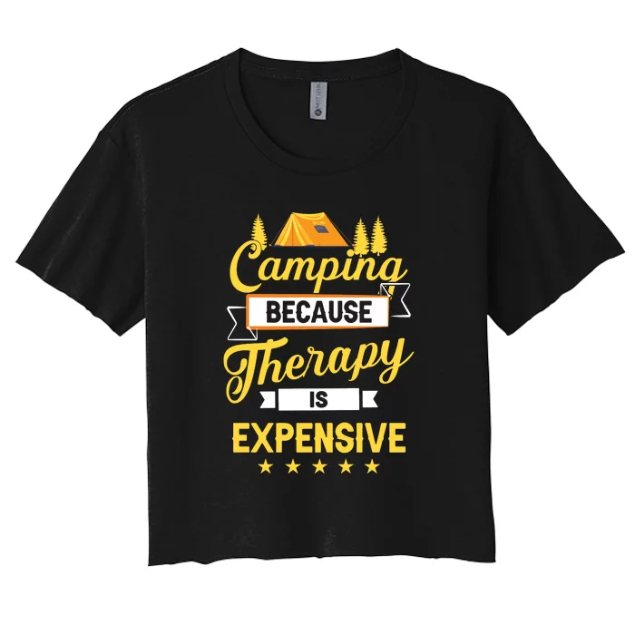 Camping Because Therapy Is Expensive Gift For Camper Women's Crop Top Tee