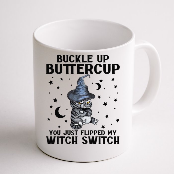 Cat Buckle Up Buttercup You Just Flipped My Witch Switch Front & Back Coffee Mug