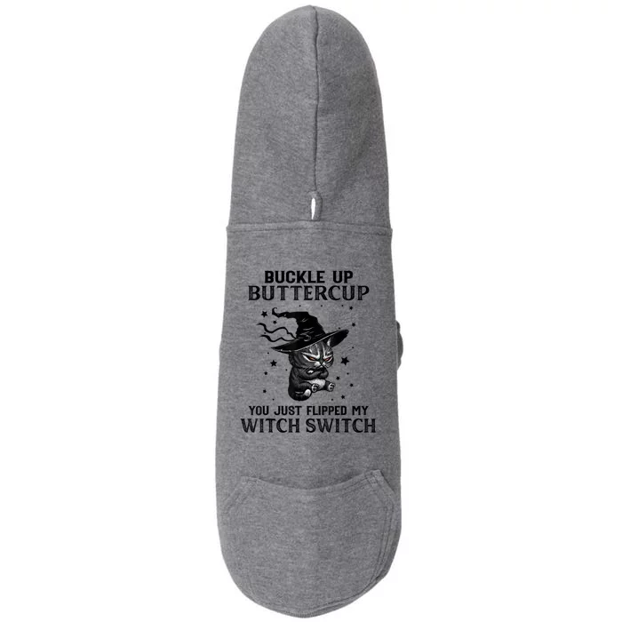 Cat Buckle Up Buttercup You Just Flipped My Witch Switch Doggie 3-End Fleece Hoodie