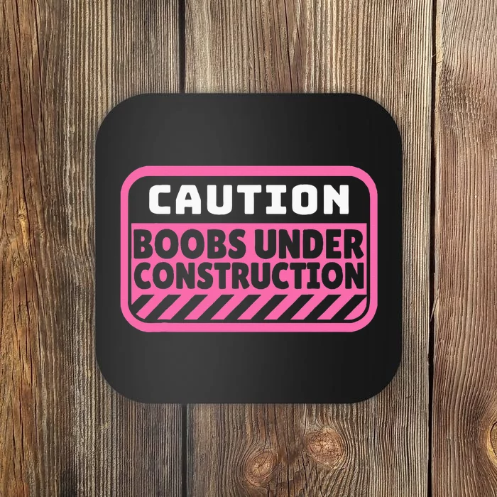 Caution Boobs Under Construction Cancer Coaster