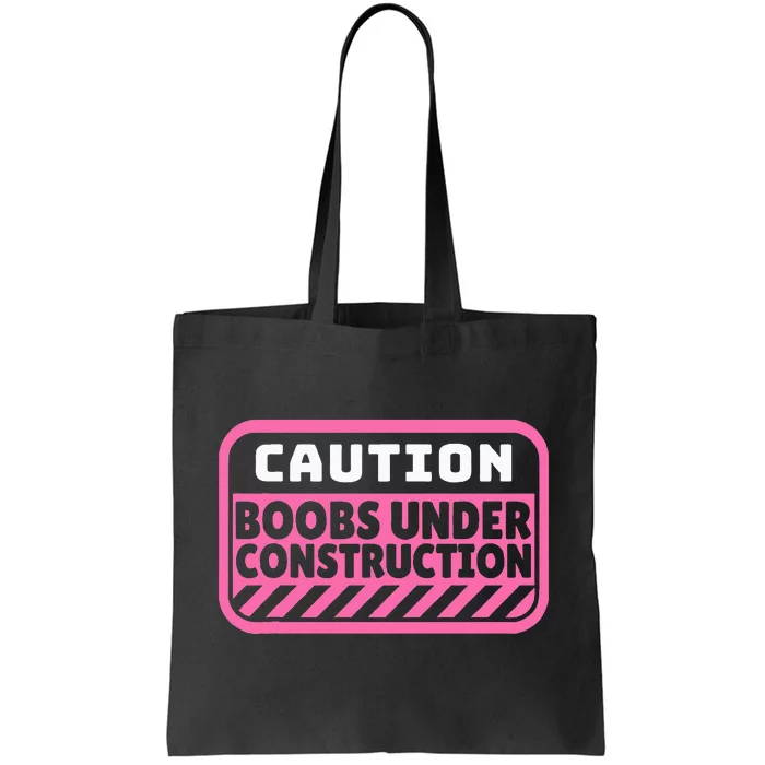 Caution Boobs Under Construction Cancer Tote Bag