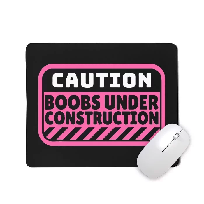 Caution Boobs Under Construction Cancer Mousepad