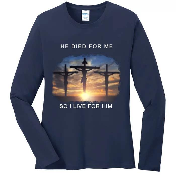 Christian Bible Verse Jesus Died For Me Ladies Long Sleeve Shirt