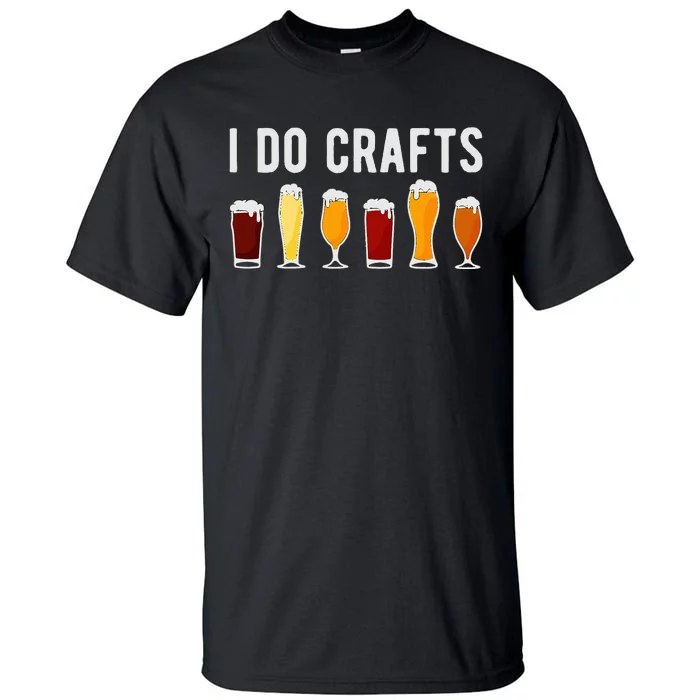 Craft Beer Vintage Funny I Do Crafts Home Brew Art Tall T-Shirt