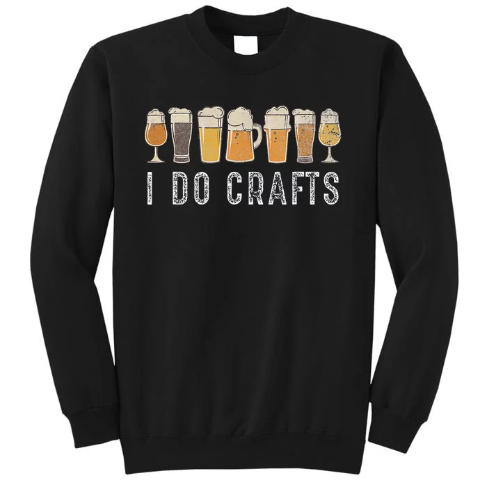 Craft Beer Vintage I Do Crafts Home Brew Art Tall Sweatshirt