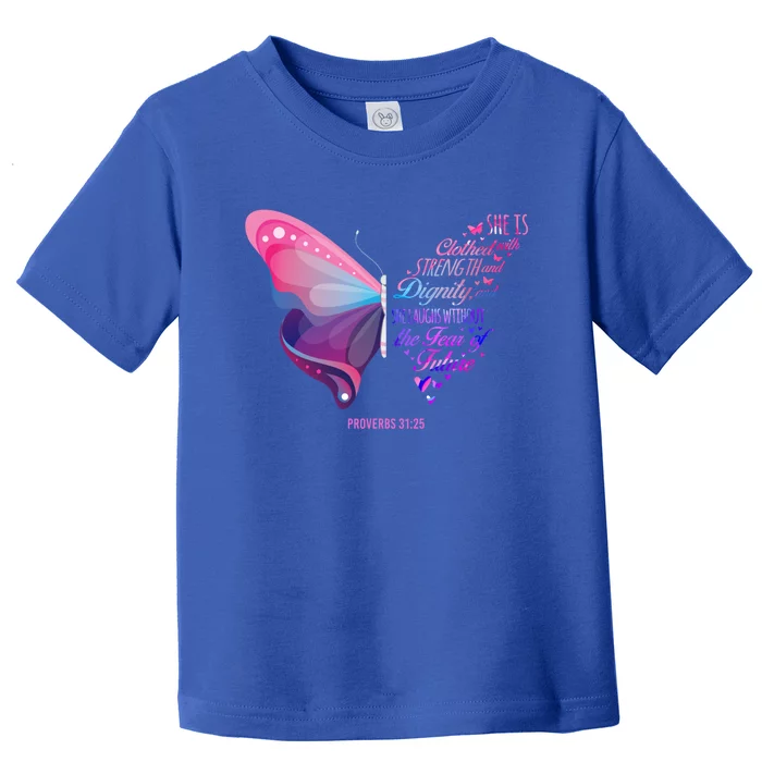 Christian Bible Verse Proverbs 31:25 Butterfly Gift Toddler T-Shirt