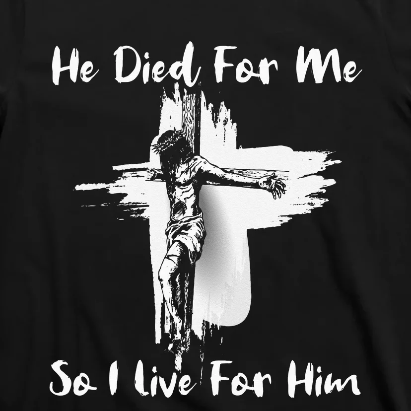 Christian Bible Verse Jesus Died For Me T-Shirt