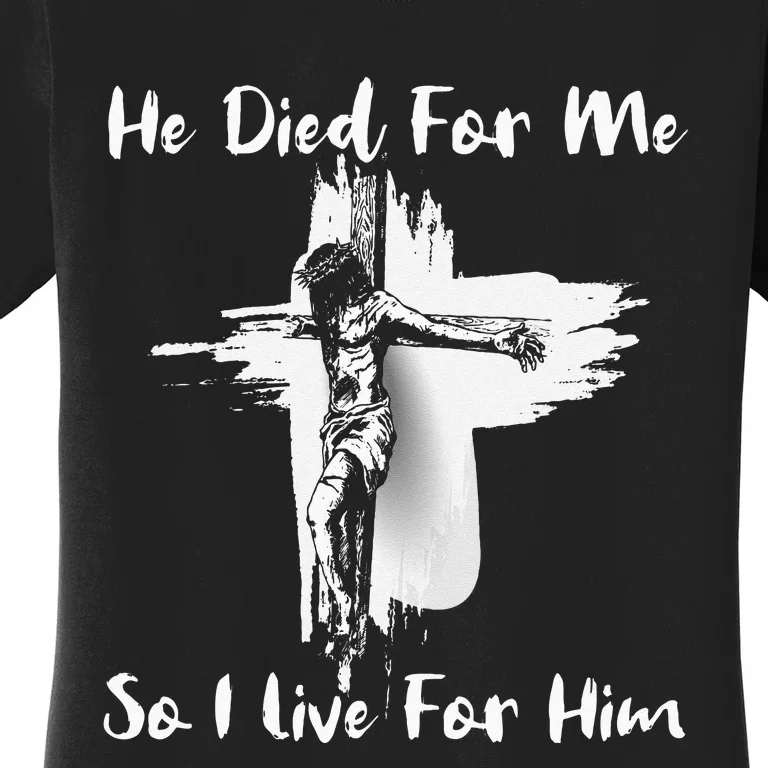 Christian Bible Verse Jesus Died For Me Women's T-Shirt