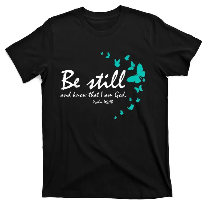 Christian Bible Verse Gifts Religious Butterfly Be Still God T-Shirt